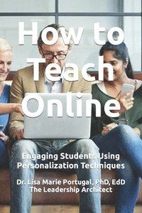 bokomslag How to Teach Online: Engaging Students Using Personalization Techniques