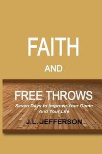 bokomslag FAITH and FREE THROWS: Seven Days to Improve Your Game and Your Life