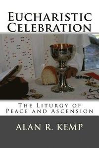 bokomslag Eucharistic Celebration: Liturgy of Peace and Ascension