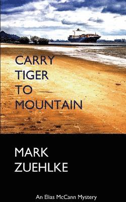 Mark Zuehlke - Carry Tiger to Mountain, Häftad