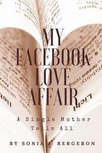 bokomslag My Facebook Love Affair: A Single Mother Tells All