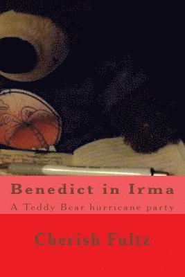 Cherish Fultz - Benedict in Irma: A Teddy Bear hurricane party, Häftad