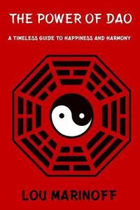 bokomslag The Power of Dao: A Timeless Guide to Happiness and Harmony