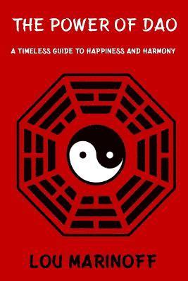 Lou Marinoff - The Power of Dao: A Timeless Guide to Happiness and Harmony, Häftad
