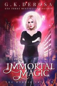 bokomslag Immortal Magic: The Hybrid Trilogy