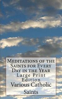 bokomslag Meditations of the Saints for Every Day in the Year: Large Print Edition