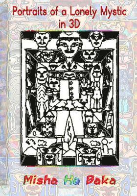 Misha Ha Baka - Portraits of a Lonely Mystic in 3D, Häftad