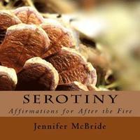 bokomslag Serotiny: Affirmations for After the Fire