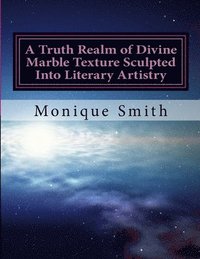 bokomslag A Truth Realm of Divine Marble Texture Sculpted Into Literary Artistry
