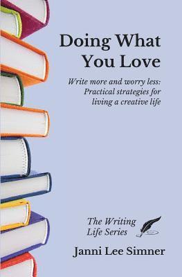 bokomslag Doing What You Love: Practical Strategies for Living a Creative Life