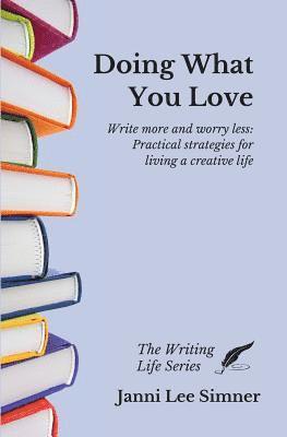 Doing What You Love: Practical Strategies for Living a Creative Life 1
