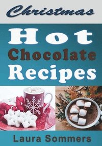bokomslag Christmas Hot Chocolate Recipes