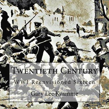 bokomslag Twentieth Century: WWI Reenvisioned Sixteen