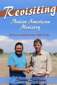 bokomslag Revisiting Native American Ministry: & Keys to Partner More Effectively