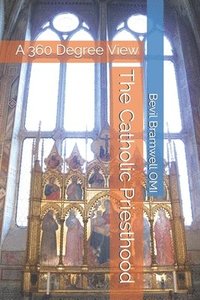 bokomslag The Catholic Priesthood: A 360 Degree View