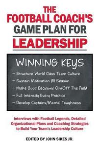 bokomslag Football Coach's Game Plan for Leadership: Interviews with Football Legends, Detailed Organizational Plans and Coaching Strategies to Build Your Team'