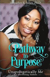 bokomslag Pathway To Purpose: Unapologetically Me