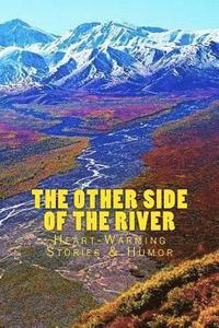 bokomslag The OTHER SIDE of the RIVER: Heart-Warming Stories & Humor