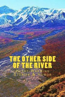 bokomslag The OTHER SIDE of the RIVER: Heart-Warming Stories & Humor