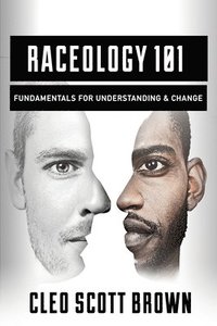 bokomslag Raceology 101: Fundamentals for Understanding & Change