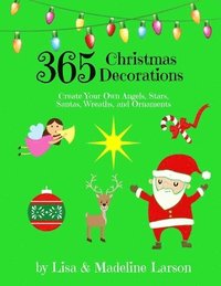 bokomslag 365 Christmas Decorations Design a Decoration a Day: Create Your Own Angels, Stars, Santas, Wreaths, and Ornaments