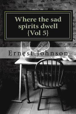 Ernest Johnson - Where the sad spirits dwell {Vol 5}, Häftad
