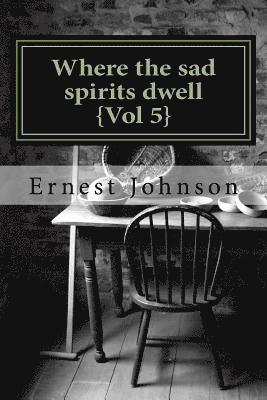 Where the sad spirits dwell {Vol 5} 1