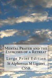 bokomslag Mental Prayer and the Exercises of a Retreat: Large Print Edition