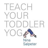bokomslag Teach Your Toddler Yoga