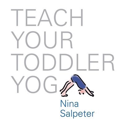 Teach Your Toddler Yoga 1