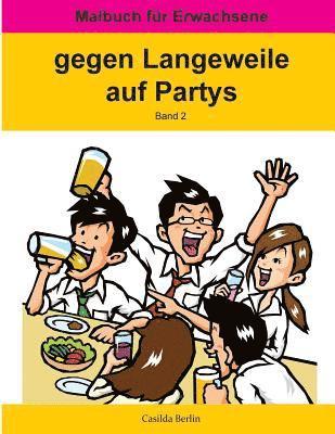 bokomslag GEGEN LANGEWEILE auf Partys Band 2: Malbuch für Erwachsene