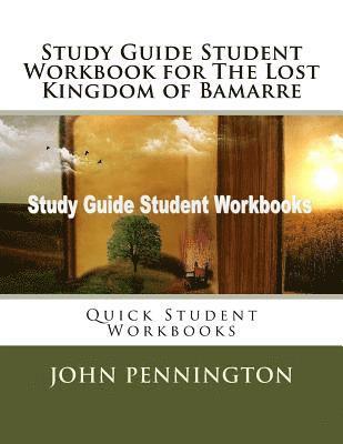 Study Guide Student Workbook for The Lost Kingdom of Bamarre: Quick Student Workbooks 1