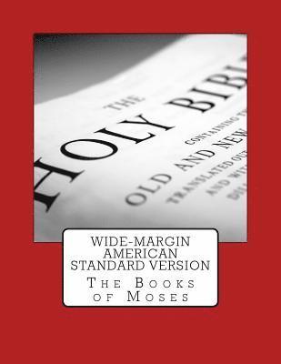 Wide-Margin American Standard Version Old Testament: The Books of Moses 1