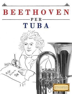 bokomslag Beethoven per Tuba: 10 Pezzi Facili per Tuba Libro per Principianti
