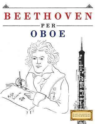 Beethoven per Oboe: 10 Pezzi Facili per Oboe Libro per Principianti 1