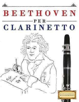 Beethoven per Clarinetto: 10 Pezzi Facili per Clarinetto Libro per Principianti 1