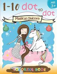 bokomslag 1-10 dot to dot Magical Unicorn coloring book Age 3+: A Fun Dot To Dot Book Filled With Cute Animals, Beautiful Flowers, Snowman, Beach & More!