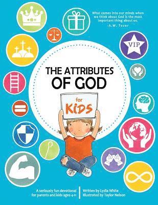 The Attributes of God for Kids: A devotional for parents and kids ages 4-11. 1
