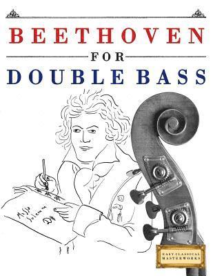 Beethoven for Double Bass: 10 Easy Themes for Double Bass Beginner Book 1