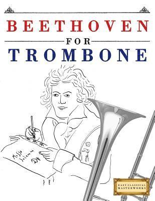 Beethoven for Trombone: 10 Easy Themes for Trombone Beginner Book 1