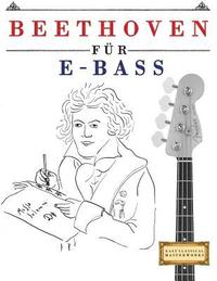 bokomslag Beethoven Für E-Bass: 10 Leichte Stücke Für E-Bass Anfänger Buch