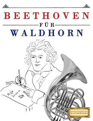 bokomslag Beethoven für Waldhorn: 10 Leichte Stücke für Waldhorn Anfänger Buch