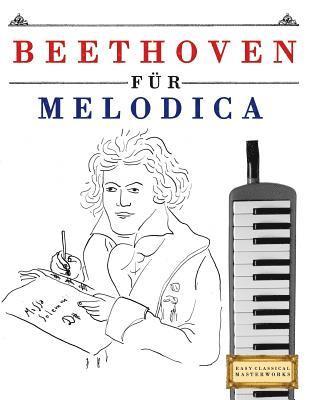 Beethoven Für Melodica: 10 Leichte Stücke Für Melodica Anfänger Buch 1