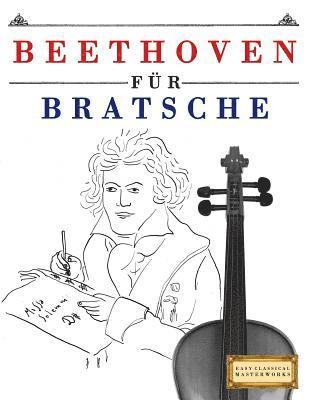 Beethoven für Bratsche: 10 Leichte Stücke für Bratsche Anfänger Buch 1