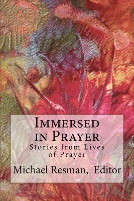 Immersed in Prayer: Stories from Lives of Prayer 1