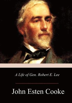 bokomslag A Life of Gen. Robert E. Lee