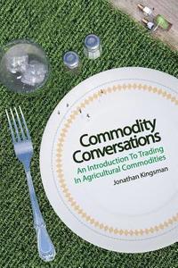 bokomslag Commodity Conversations: An Introduction to Trading in Agricultural Commodities