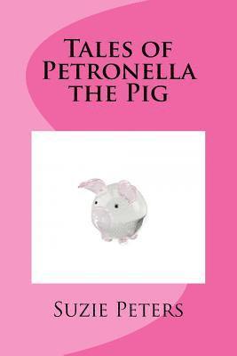 Suzie Peters - Tales of Petronella the Pig, Häftad