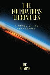 bokomslag The Foundations Chronicles: A Novel of the Near Future