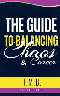 bokomslag The Guide to Balancing Chaos & Career